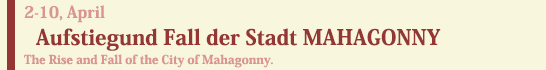 Aufstiegund Fall der Stadt MAHAGONNY